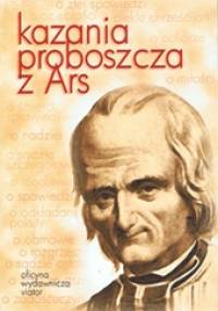 Kazania proboszcza z Ars - Jan Maria Vianney