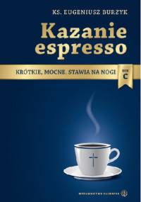 Kazanie espresso. Rok C - ks. Eugeniusz Burzyk