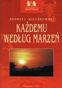 Każdemu według marzeń - Andrzej Wilczkowski