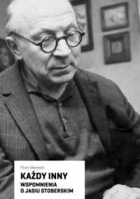 Każdy inny. Wspomnienia o Jasiu Stoberskim - Piotr Marecki