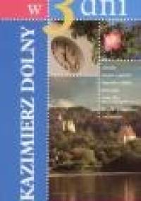 Kazimierz Dolny w 3 dni - Joanna Wacława Niegodzisz