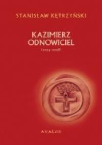 Kazimierz Odnowiciel (1034-1058) - Stanisław Kętrzyński