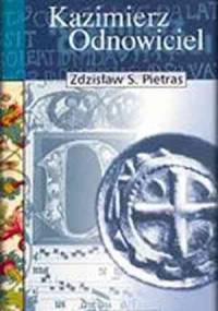 Kazimierz Odnowiciel - Zdzisław Stanisław Pietras