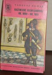 Kazimierz Siemienowicz ok. 1600-ok.1651 - Tadeusz Nowak