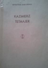 Kazimierz Tetmajer: próba biografii - Krystyna Jabłońska