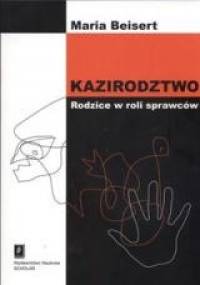 Kazirodztwo. Rodzice w roli sprawców - Maria Beisert