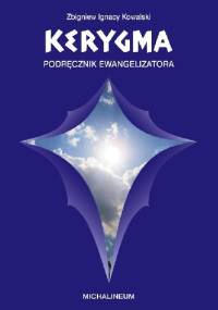KERYGMA - podręcznik ewangelizatora - Zbigniew Ignacy Kowalski