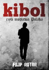 Kibol, czyli modlitwa Polaka - Filip Roter