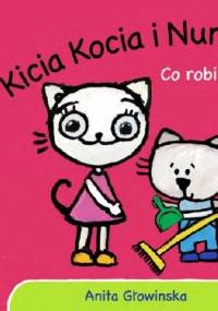 Kicia Kocia i Nunuś. Co robisz? - Anita Głowińska