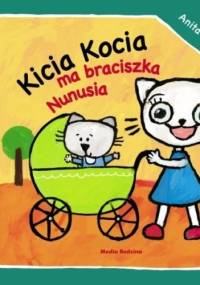 Kicia Kocia ma braciszka Nunusia - Anita Głowińska