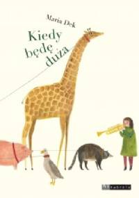 Kiedy będę duża - Maria Dek