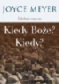 Kiedy Boże? Kiedy? - Joyce Meyer
