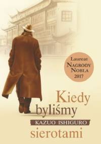 Kiedy byliśmy sierotami - Kazuo Ishiguro