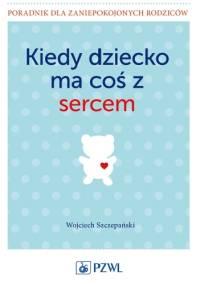 Kiedy dziecko ma coś z sercem