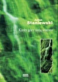 Kiedy góry sieją wiersze - Julian Staniewski