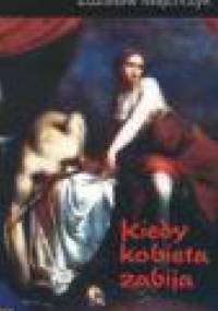 Kiedy kobieta zabija - Zdzisław Majchrzyk