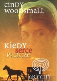 Kiedy serce płacze - Cindy Woodsmall
