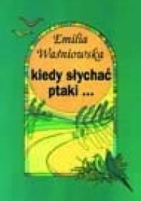 Kiedy słychać ptaki - Emilia Waśniowska
