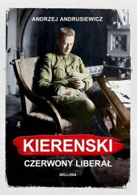 Kierenski. Czerwony liberał - Andrzej Andrusiewicz