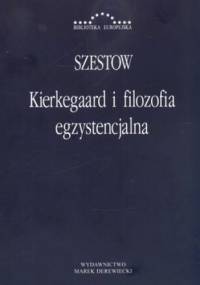 Kierkegaard i filozofia egzystencjalna - Lew Szestow