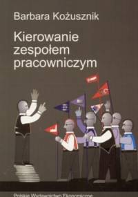 Kierowanie zespołem pracowniczym - Barbara Kożusznik