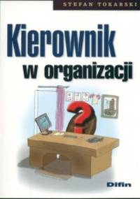 Kierownik w organizacji - Stefan Tokarski