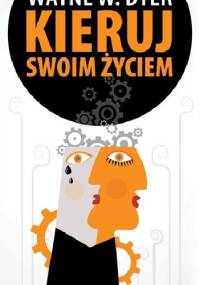 Kieruj swoim życiem. Wydanie 3 - Wayne W. Dyer