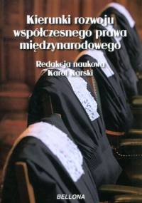 Kierunki rozwoju współczesnego prawa międzynarodowego - Karol Karski