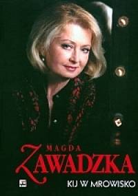 Kij w mrowisko - Magdalena Zawadzka