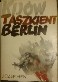 Kijów Taszkient Berlin - Józef Hen