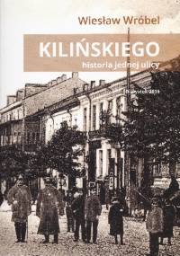Kilińskiego. Historia jednej ulicy - Wiesław Wróbel
