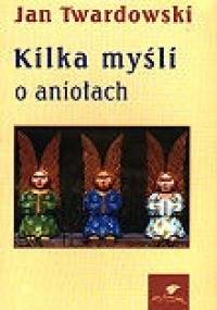 Kilka myśli o aniołach - Jan Twardowski