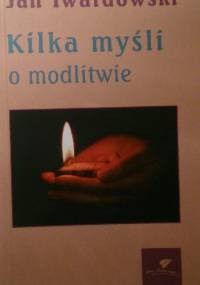 Kilka myśli o modlitwie - Jan Twardowski