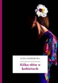 Kilka słów o kobietach - Eliza Orzeszkowa