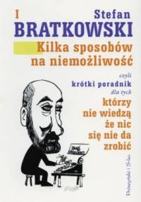 Kilka sposobów na niemożliwość - Stefan Bratkowski