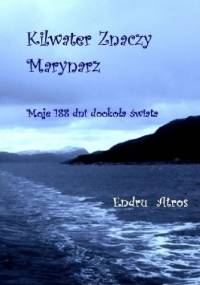 Kilwater Znaczy Marynarz. Moje 188 dni dookoła świata - Endru Atros