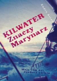 Kilwater Znaczy Marynarz. Moje188 dni dookoła świata - Endru Atros