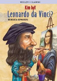 Kim był Leonardo da Vinci? - Roberta Edwards