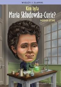 Kim była Maria Skłodowska-Curie? - Megan Stine