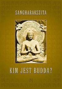 Kim jest Budda? - Sangharakszita
