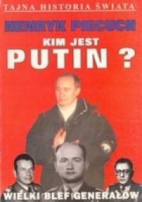 Kim jest Putin - Henryk Piecuch