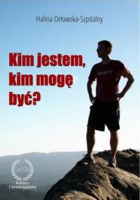 KIM JESTEM, KIM MOGĘ BYĆ? - Orłowska-Szpitalny Halina