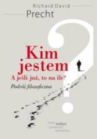 Kim jestem?A jeśli już, to na ile? - Richard David Precht