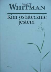 Kim ostatecznie jestem - Walt Whitman