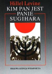 Kim pan jest panie Sugihara - Hiller Levine - Hiller Levine