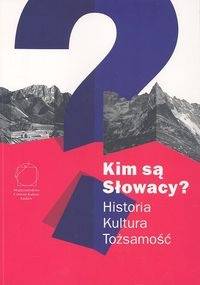 Kim są Słowacy? Historia, kultura, tożsamość