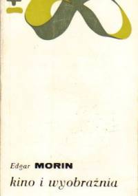 Kino i wyobraźnia - Edgar Morin