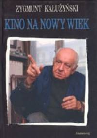 Kino na nowy wiek - Zygmunt Kałużyński
