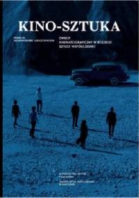 Kino-Sztuka. Zwrot kinematograficzny w polskiej sztuce współczesnej