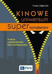 Kinowe uniwersum superbohaterów - Tomasz Żaglewski